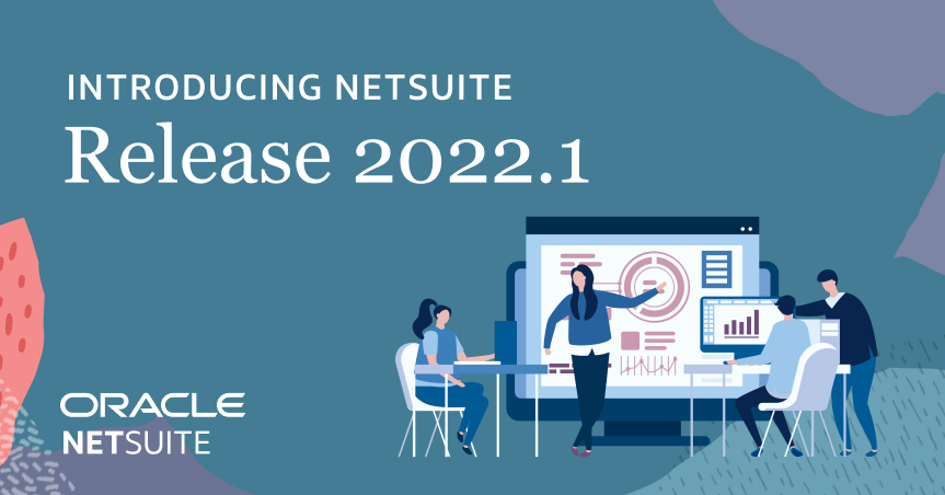 NetSuite 2022 Release 1 Adds Cash Flow and Project Dashboards, Warehouse Management Efficiency and More